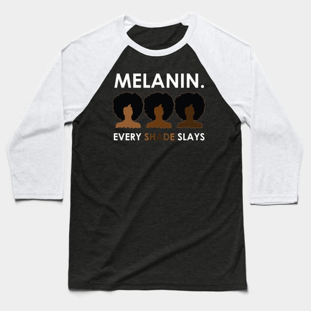 Melanin Every Shade Slays Baseball T-Shirt by blackartmattersshop